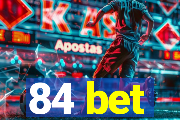 84 bet